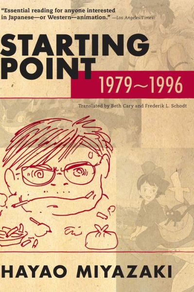 Starting Point: 1979-1996 - Starting Point: 1979-1996 - Hayao Miyazaki - Livres - Viz Media, Subs. of Shogakukan Inc - 9781421561042 - 8 mai 2014