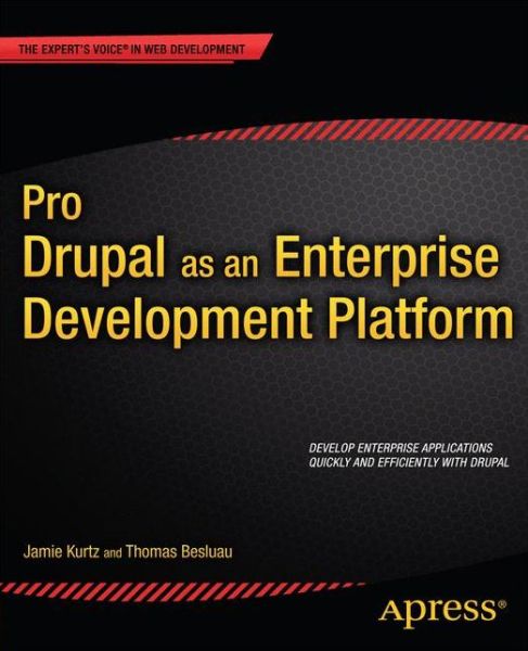 Pro Drupal as an Enterprise Development Platform - Jamie Kurtz - Książki - Springer-Verlag Berlin and Heidelberg Gm - 9781430260042 - 22 listopada 2013