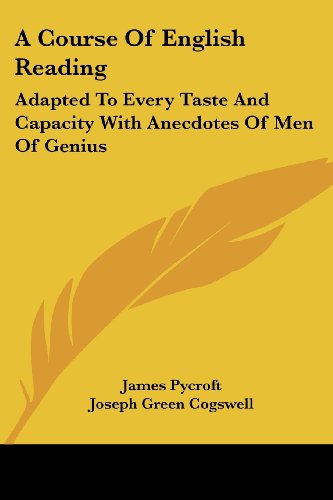 Cover for Joseph Green Cogswell · A Course of English Reading: Adapted to Every Taste and Capacity with Anecdotes of men of Genius (Paperback Book) (2007)