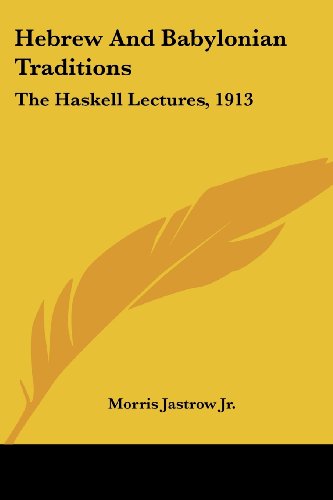Cover for Morris Jastrow Jr. · Hebrew and Babylonian Traditions: the Haskell Lectures, 1913 (Paperback Book) (2007)