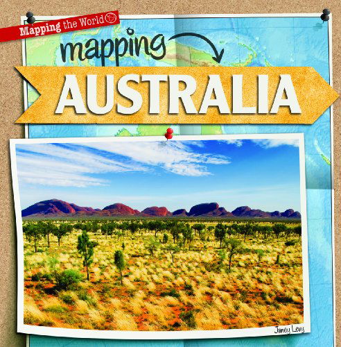 Cover for Janey Levy · Mapping Australia (Mapping the World (Gareth Stevens)) (Hardcover Book) (2013)