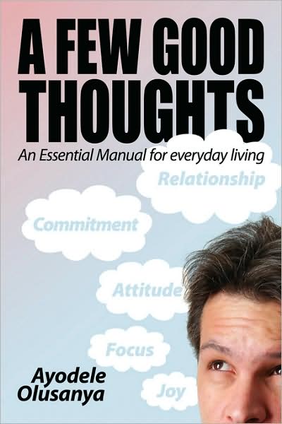 Cover for Ayodele Olusanya · A Few Good Thoughts: an Essential Manual for Everyday Living (Revised) (Pocketbok) [Revised edition] (2007)