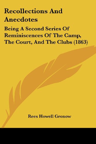 Cover for Rees Howell Gronow · Recollections and Anecdotes: Being a Second Series of Reminiscences of the Camp, the Court, and the Clubs (1863) (Paperback Book) (2008)