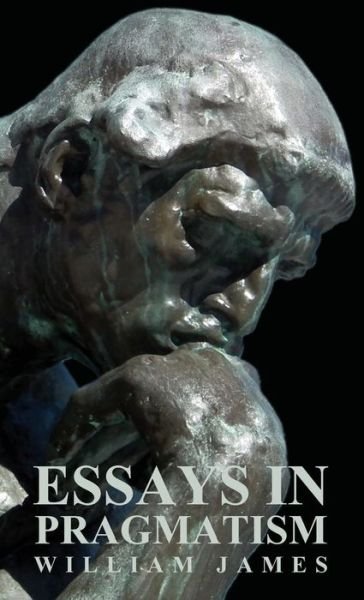 Cover for William James · Essays in Pragmatism (Hardcover Book) (2008)