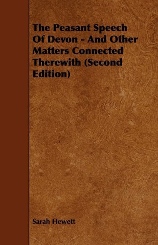 Cover for Sarah Hewett · The Peasant Speech of Devon - and Other Matters Connected Therewith (Pocketbok) [Second edition] (2009)