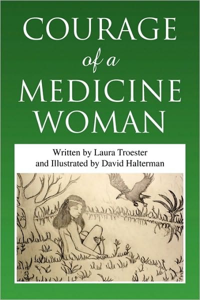 Cover for Laura Troester · Courage of a Medicine Woman (Paperback Book) (2010)