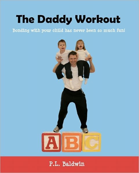 Cover for P L Baldwin · The Daddy Workout (Paperback Book) (2010)