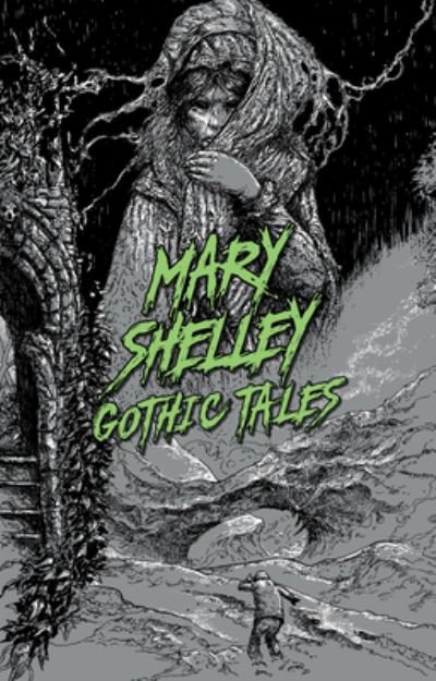 Mary Shelley: Gothic Tales - Signature Select Classics - Mary Wollstonecraft Shelley - Books - Union Square & Co. - 9781454947042 - August 16, 2022