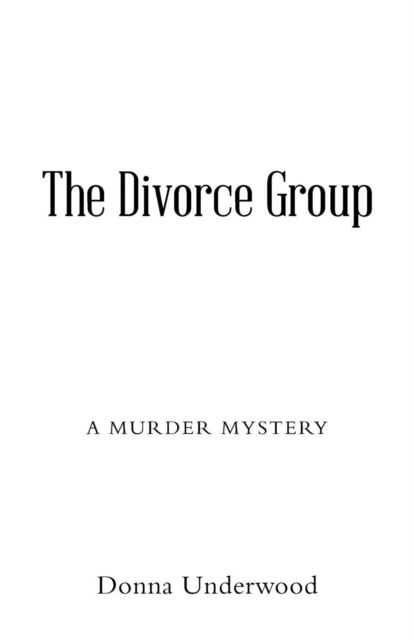 Cover for Donna Underwood · The Divorce Group : A murder mystery (Pocketbok) (2016)