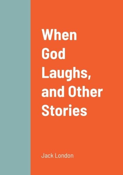 Cover for Jack London · When God Laughs, and Other Stories (Pocketbok) (2022)