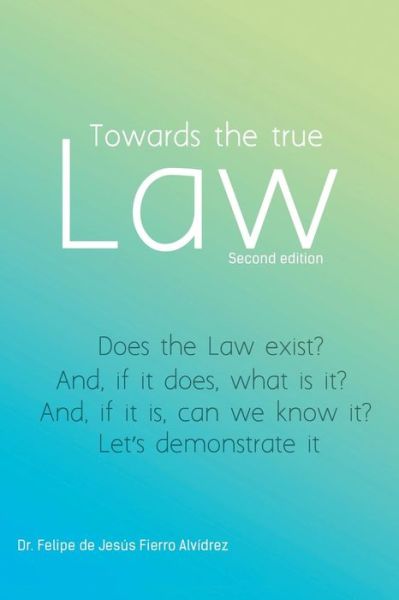 Cover for Felipe De Jesus Fierro Alvidrez · Towards the True Law: 2nd Edition (Paperback Book) (2013)