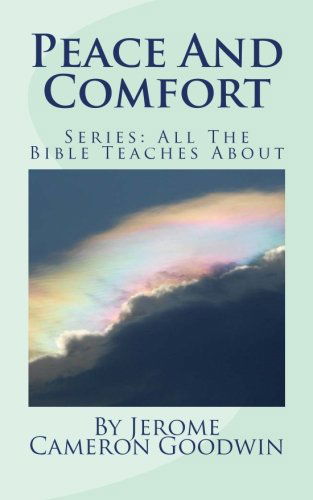 Cover for Jerome Cameron Goodwin · Peace and Comfort: All the Bible Teaches About (Paperback Book) (2011)