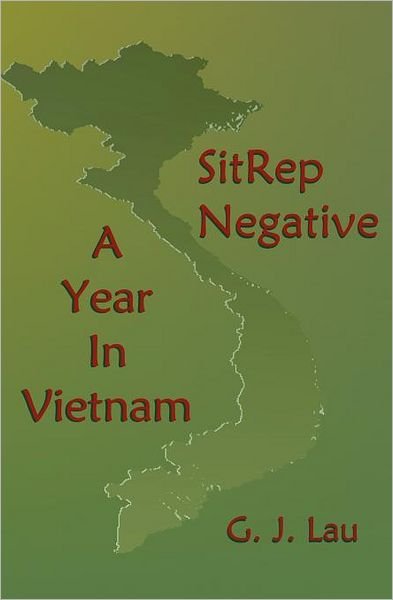 Cover for G J Lau · Sitrep Negative: a Year in Vietnam (Pocketbok) (2011)