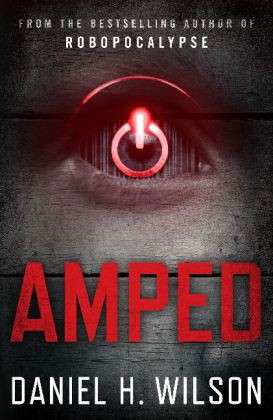 Cover for Daniel H. Wilson · Amped (Pocketbok) (2013)