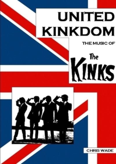 Cover for Chris Wade · United Kinkdom: The Music of The Kinks (Taschenbuch) (2012)