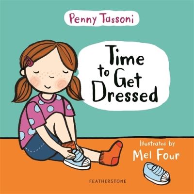 Time to Get Dressed: Getting dressed explained in pictures that you can share - Time to.... - Penny Tassoni - Books - Bloomsbury Publishing PLC - 9781472978042 - June 10, 2021