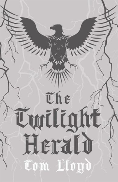 Cover for Tom Lloyd · The Twilight Herald: The Twilight Reign: Book 2 - TWILIGHT REIGN (Hardcover Book) (2017)