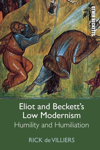 Cover for Rick De Villiers · Eliot and Beckett's Low Modernism: Humility and Humiliation - Other Becketts (Paperback Book) (2023)