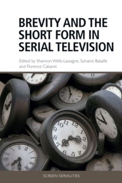 Brevity and the Short Form in Serial Television - Screen Serialities (Hardcover Book) (2024)