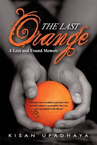 Cover for Kisan Upadhaya · The Last Orange: a Lost and Found Memoir (Pocketbok) (2012)