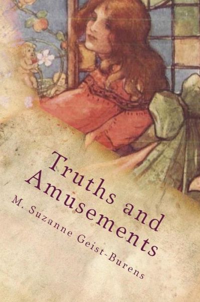 Cover for M Suzanne Geist-burens · Truths and Amusements: Poems of Whimsy, Wisdom &amp; Hope (Paperback Book) (2012)