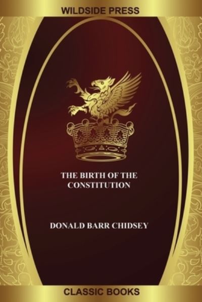 Cover for Donald Barr Chidsey · The Birth of the Constitution (Paperback Book) (2020)