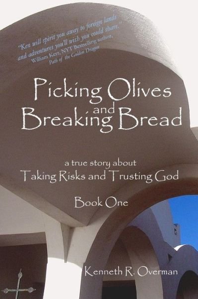 Kenneth R Overman · Picking Olives and Breaking Bread - Book 1 (Pocketbok) (2012)