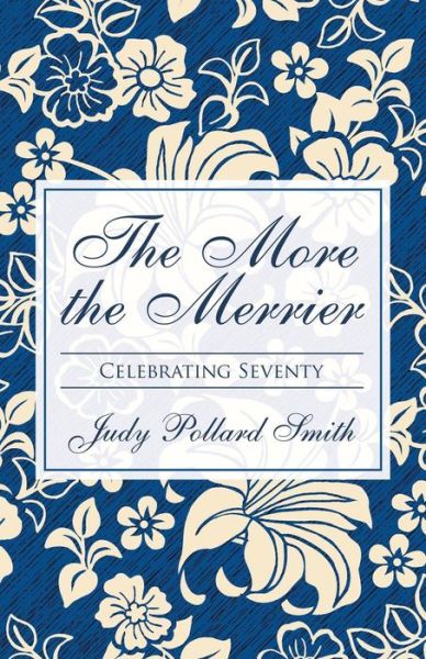 Cover for Judy Pollard Smith · The More the Merrier: Celebrating Seventy (Paperback Book) (2019)