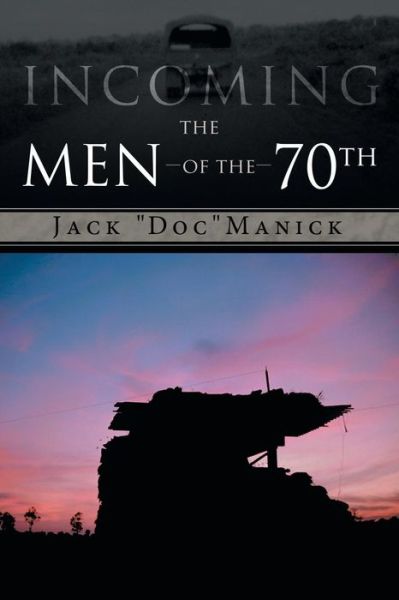 Cover for Jack &quot;Doc&quot; Manick · Incoming . . . the men of the 70th (Paperback Book) (2013)