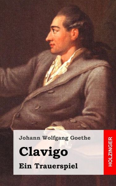 Cover for Johann Wolfgang Goethe · Clavigo: Ein Trauerspiel (Paperback Book) [German edition] (2013)