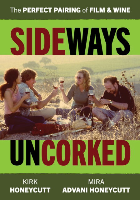 Cover for Mira Advani Honeycutt · Sideways Uncorked: The Perfect Pairing of Film and Wine (Paperback Book) (2025)