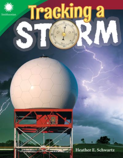 Tracking a Storm - Smithsonian: Informational Text - Heather Schwartz - Books - Teacher Created Materials, Inc - 9781493867042 - October 1, 2018