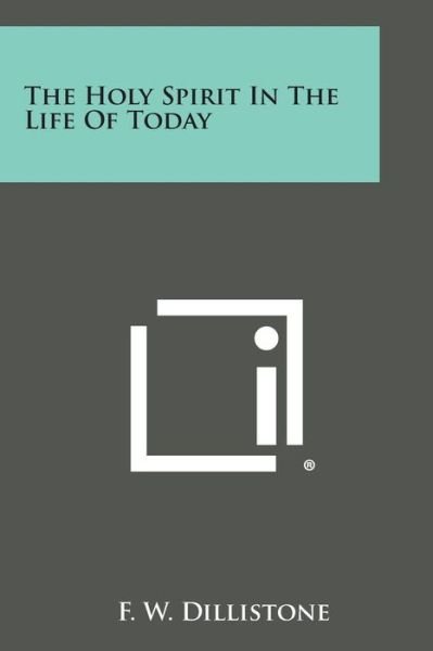 Cover for F W Dillistone · The Holy Spirit in the Life of Today (Paperback Book) (2013)