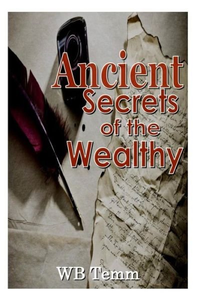 Cover for Wb Temm · Ancient Secrets of the Wealthy: Principles on How to Succedd (Taschenbuch) (2014)