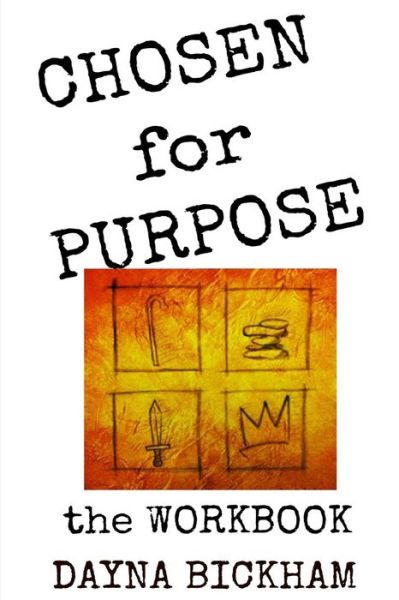 Cover for Dayna Bickham · Chosen for Purpose Workbook: the Bible Study Guide to Help Find Your Purpose (Pocketbok) (2014)