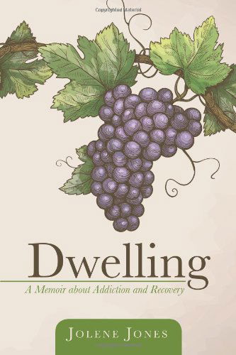 Cover for Jolene Jones · Dwelling: a Memoir About Addiction and Recovery (Paperback Book) (2014)