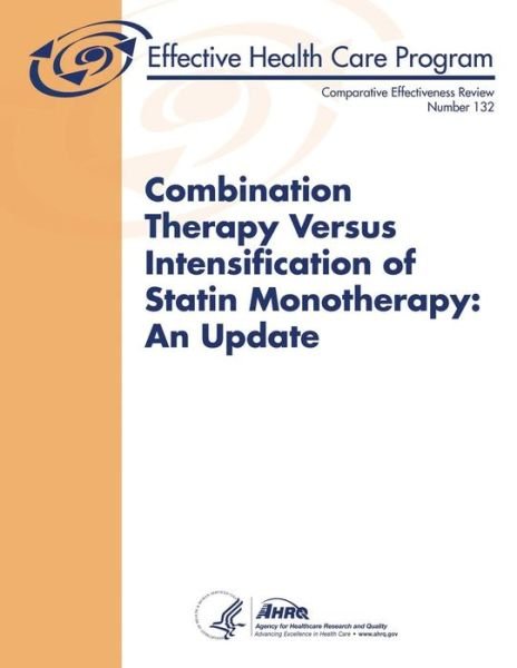Cover for Agency for Healthcare Research and Quality · Combination Therapy Versus Intensification of Statin Monotherapy: an Update: Comparative Effectiveness Review Number 132 (Pocketbok) (2014)