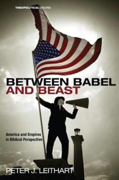 Cover for Peter J. Leithart · Between Babel and Beast (Inbunden Bok) (2012)