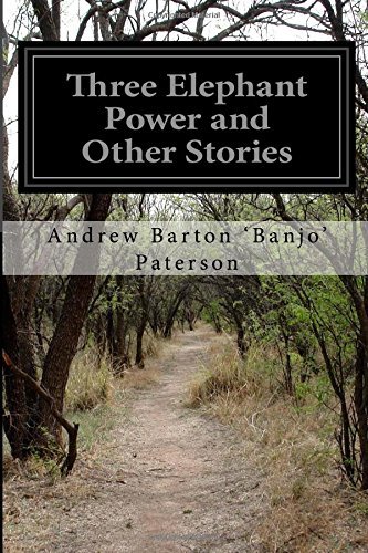 Cover for Andrew Barton 'banjo' Paterson · Three Elephant Power and Other Stories (Paperback Book) (2014)