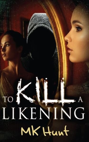 Cover for Mk Hunt · To Kill a Likening: Romance Suspense (Paperback Book) (2014)