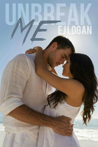 Cover for E J Logan · Unbreak Me (Paperback Book) (2014)