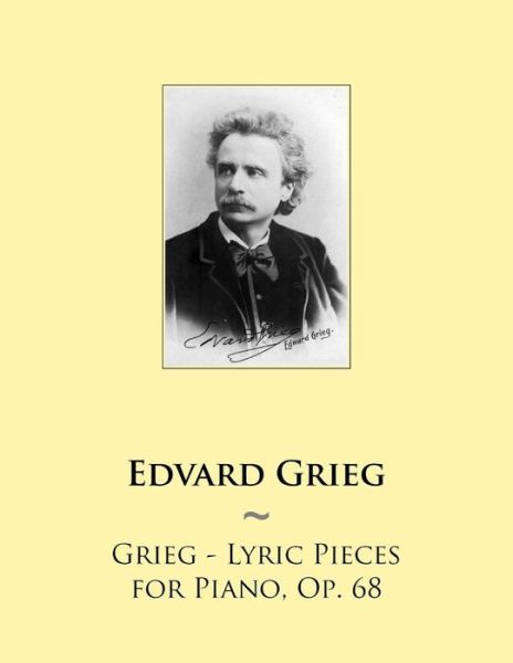 Cover for Samwise Publishing · Grieg - Lyric Pieces for Piano, Op. 68 (Samwise Music for Piano) (Volume 67) (Paperback Book) (2014)