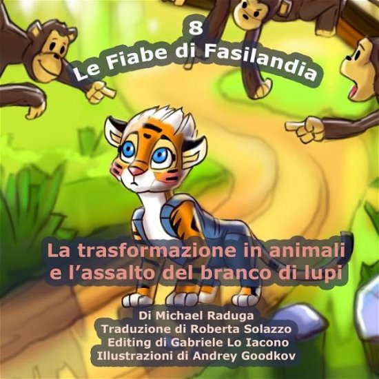 Cover for Michael Raduga · Le Fiabe Di Fasilandia - 8: La Trasformazione in Animali E L'assalto Del Branco Di Lupi (Taschenbuch) (2014)