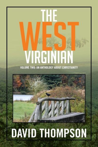 The West Virginian: Volume Two: an Anthology About Christianity - David Thompson - Books - Xlibris Corporation - 9781503533042 - January 19, 2015