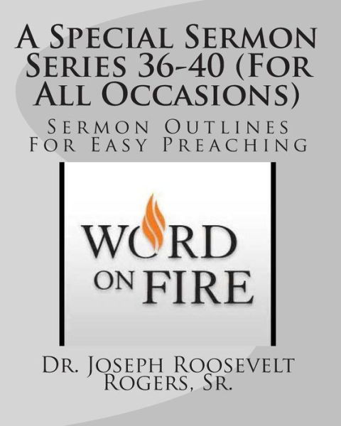 Cover for Dr. Joseph Roosevelt Rogers Sr. · A Special Sermon Series 36-40 (For All Occasions): Sermon Outlines for Easy Preaching (Volume 8) (Paperback Book) (2014)