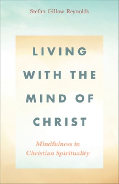 Cover for Stefan Gillow Reynolds · Living With the Mind of Christ (Paperback Book) (2020)