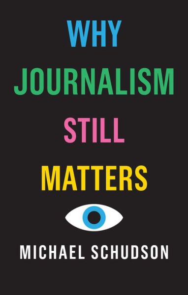 Cover for Michael Schudson · Why Journalism Still Matters (Hardcover Book) (2018)