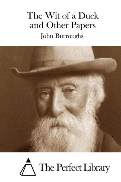 The Wit of a Duck and Other Papers - John Burroughs - Libros - Createspace - 9781511763042 - 16 de abril de 2015