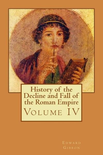 Cover for Edward Gibbon · History of the Decline and Fall of the Roman Empire: Volume Iv (Paperback Book) (2015)