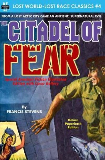 Cover for Francis Stevens · Citadel of Fear, Special Armchair Fiction Illustrated Edition with Cover Gallery (Paperback Book) (2015)